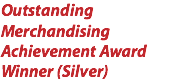 Outstanding Merchandising Achievement Award Winner (Silver) 